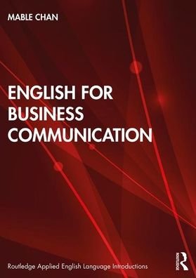 Cover for Chan, Mable (The Hong Kong Polytechnic University, Hong Kong) · English for Business Communication - Routledge Applied English Language Introductions (Pocketbok) (2020)