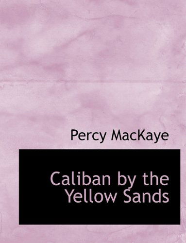 Cover for Percy Mackaye · Caliban by the Yellow Sands (Paperback Book) (2010)