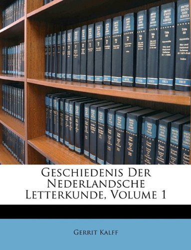 Cover for Gerrit Kalff · Geschiedenis Der Nederlandsche Letterkunde, Volume 1 (Paperback Bog) [Dutch edition] (2010)