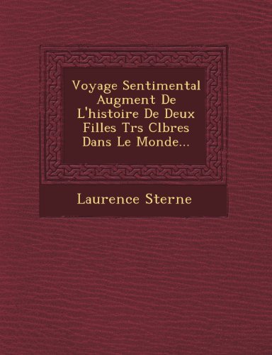 Cover for Laurence Sterne · Voyage Sentimental Augment De L'histoire De Deux Filles Trs Clbres Dans Le Monde... (Paperback Bog) (2012)