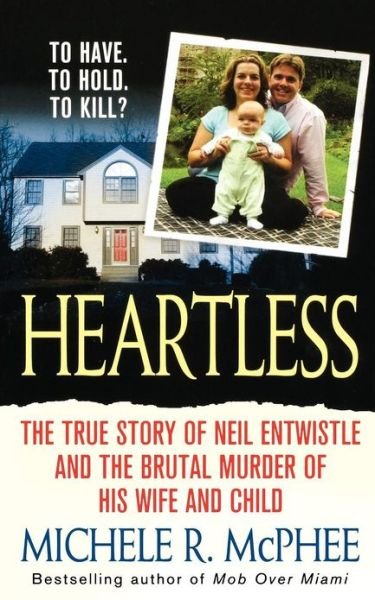 Cover for Michele R Mcphee · Heartless: the True Story of Neil Entwistle and the Cold Blooded Murder of His Wife and Child (Paperback Book) (2008)