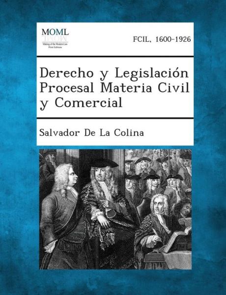 Cover for Salvador De La Colina · Derecho Y Legislacion Procesal Materia Civil Y Comercial (Paperback Book) (2013)