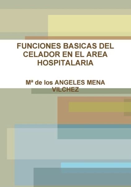 Cover for Ma de Los Angeles Mena Vilchez · Funciones Basicas Del Celador en el Area Hospitalarias (Bok) (2012)
