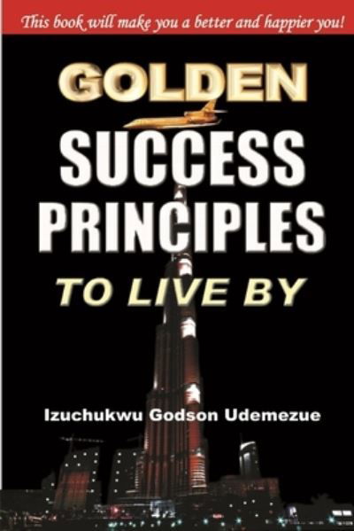 Cover for Izu Godson Udemezue · Golden Success Principles to Live By (Book) (2012)