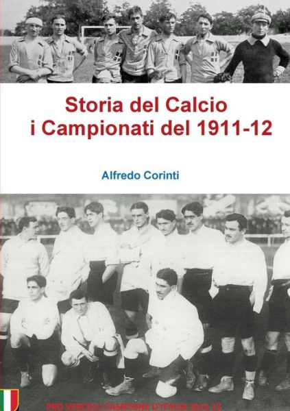 Cover for Alfredo Corinti · Storia Del Calcio I Campionati Del 1911-12 (Paperback Book) (2016)