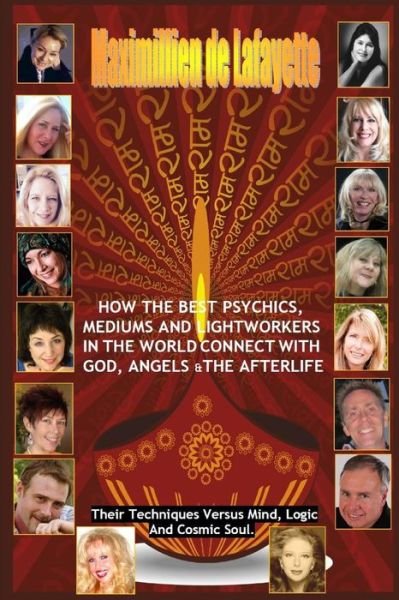 How the Best Psychics, Mediums and Lightworkers in the World Connect with God, Angels and the Afterlife - Maximillien De Lafayette - Libros - Lulu.com - 9781329481688 - 17 de agosto de 2015