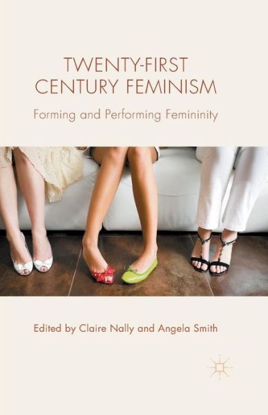 Twenty-first Century Feminism: Forming and Performing Femininity (Paperback Book) [1st ed. 2015 edition] (2015)