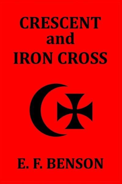 Cover for E F Benson · Crescent and Iron Cross (Taschenbuch) (2024)