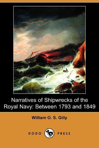 Cover for William O. S. Gilly · Narratives of Shipwrecks of the Royal Navy: Between 1793 and 1849 (Dodo Press) (Paperback Book) (2007)