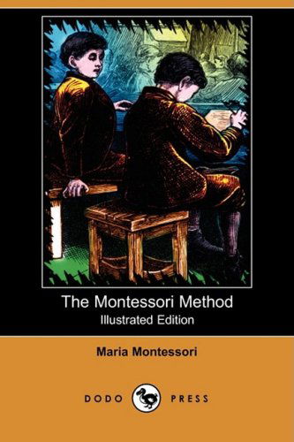 Cover for Maria Montessori · The Montessori Method (Illustrated Edition) (Dodo Press) (Paperback Book) [Illustrated, Ill edition] (2008)