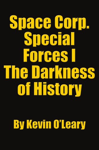 Cover for Kevin O'leary · Space Corp. Special Forces I: the Darkness of History (Paperback Book) (2006)