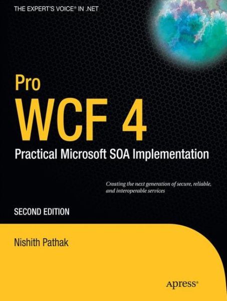 Pro WCF 4: Practical Microsoft SOA Implementation - Nishith Pathak - Livros - Springer-Verlag Berlin and Heidelberg Gm - 9781430233688 - 24 de março de 2011