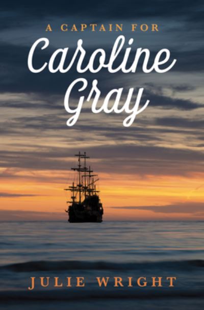 Cover for Julie Wright · A Captain for Caroline Gray (Hardcover Book) (2021)