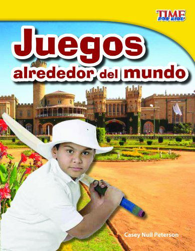 Juegos Alrededor Del Mundo (Time for Kids Nonfiction Readers) (Spanish Edition) - Casey Null Petersen - Książki - Teacher Created Materials - 9781433344688 - 1 maja 2012