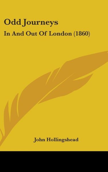 Cover for John Hollingshead · Odd Journeys: in and out of London (1860) (Hardcover Book) (2008)