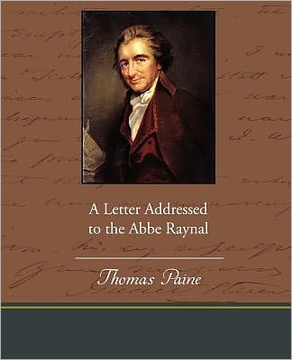 A Letter Addressed to the Abbe Raynal - Thomas Paine - Libros - Book Jungle - 9781438534688 - 9 de marzo de 2010