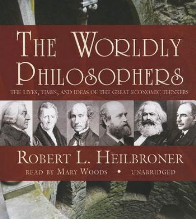 Cover for Robert L Heilbroner · The Worldly Philosophers (CD) (2013)