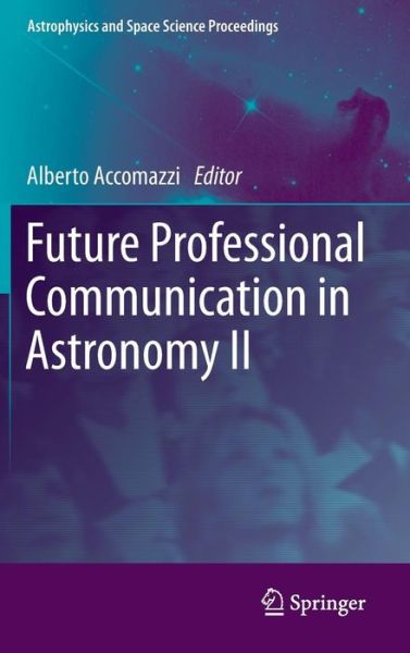 Cover for Alberto Accomazzi · Future Professional Communication in Astronomy II - Astrophysics and Space Science Proceedings (Hardcover Book) (2011)