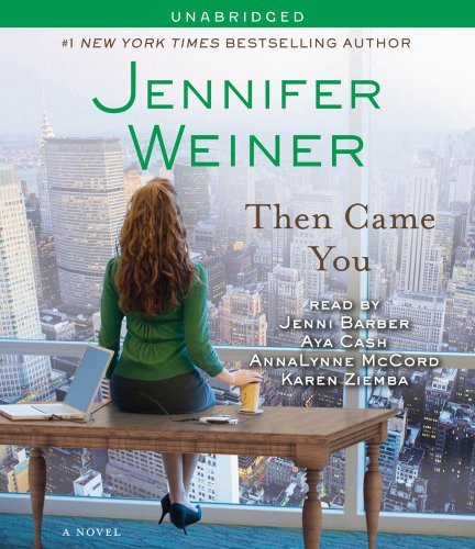 Cover for Jennifer Weiner · Then Came You: a Novel (Hörbuch (CD)) [Unabridged edition] (2011)
