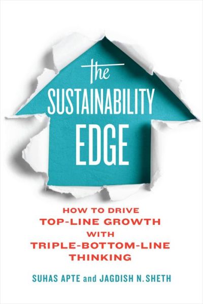 Cover for Suhas Apte · The Sustainability Edge: How to Drive Top-Line Growth with Triple-Bottom-Line Thinking - Rotman-UTP Publishing - Business and Sustainability (Inbunden Bok) (2016)