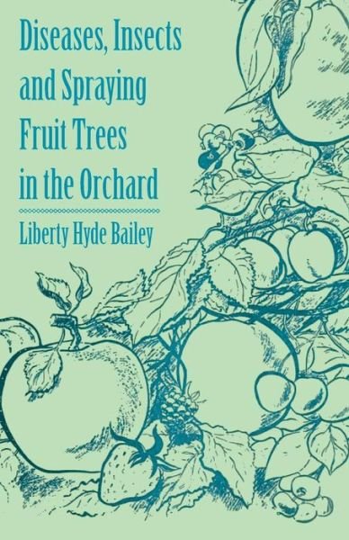 Cover for Diseases Insects and Spraying Fruit Trees in the Orchard (Book) (2011)