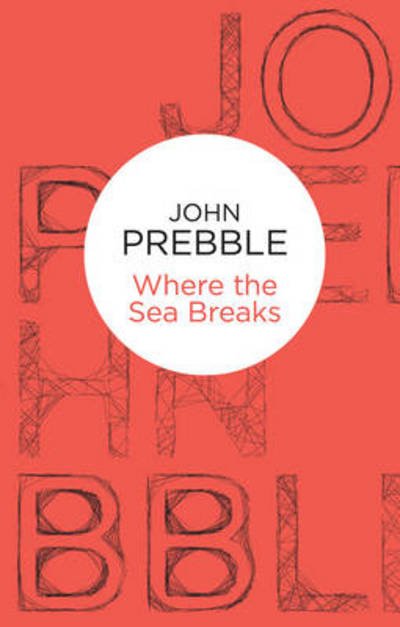 Cover for John Prebble · Where the Sea Breaks (Pocketbok) (2012)