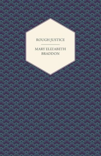 Cover for Mary Elizabeth Braddon · Rough Justice (Paperback Book) (2013)