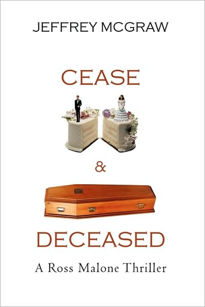 Cover for Mcgraw Jeffrey Mcgraw · Cease &amp; Deceased: a Ross Malone Thriller (Paperback Book) (2010)