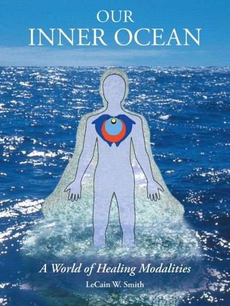 Cover for Lecain W Smith · Our Inner Ocean: A World of Healing Modalities (Paperback Bog) (2014)