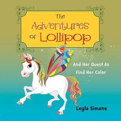 Cover for Leyla Simone · The Adventures of Lollipop: and Her Quest to Find Her Color (Paperback Book) (2014)