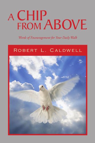 Cover for Robert L Caldwell · A Chip from Above: Words of Encouragement for Your Daily Walk (Paperback Bog) (2011)