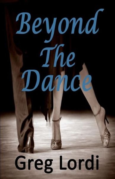 Greg Lordi · Beyond the Dance (Paperback Book) (2010)