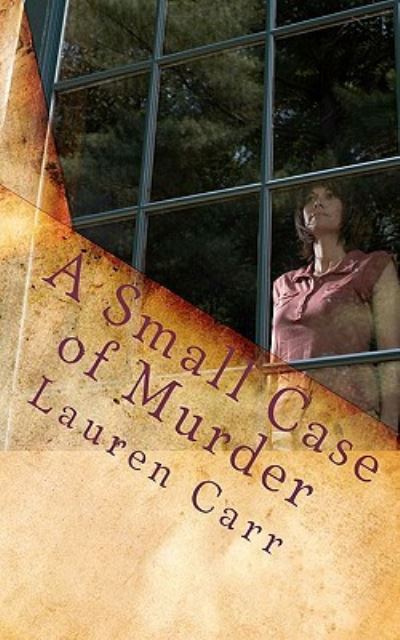 Cover for Lauren Carr · A Small Case of Murder: a Joshua Thornton Mystery (Paperback Book) (2011)