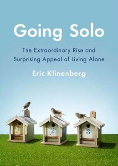 Cover for Eric Klinenberg · Going Solo The Extraordinary Rise and Surprising Appeal of Living Alone (CD) (2012)