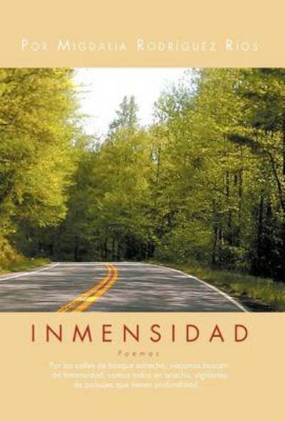 Cover for Migdalia Rodr R Os · Inmensidad: Por Las Calles De Bosque Estrecho, Viajamos Buscando Inmensidad, Vamos Todos en Asecho, Vigilantes De Paisajes Que Tie (Gebundenes Buch) (2012)