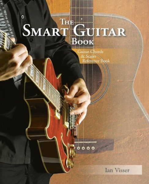 Cover for Ian Visser · The Smart Guitar Book: Guitar Chords &amp; Scales Reference Book (Paperback Book) (2013)