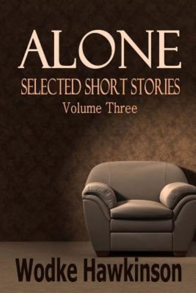 Alone - Wodke Hawkinson - Livros - Createspace Independent Publishing Platf - 9781467947688 - 10 de dezembro de 2011