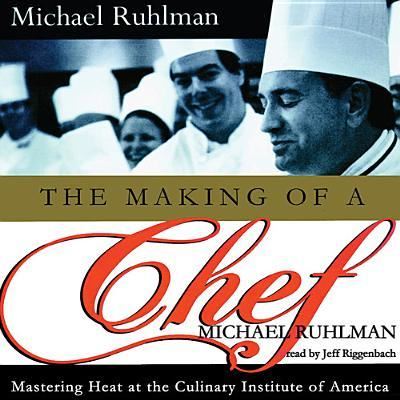 Cover for Michael Ruhlman · The Making of a Chef Mastering Heat at the Culinary Institute of America (CD) (2013)