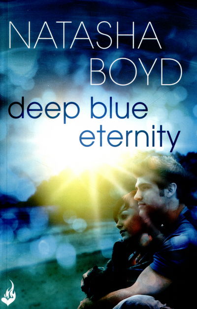 Cover for Natasha Boyd · Deep Blue Eternity: Two lost souls find each other in this gorgeous and heart-breaking love story (Paperback Book) (2015)