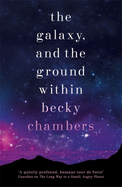 Cover for Becky Chambers · The Galaxy, and the Ground Within: Wayfarers 4 - Wayfarers (Paperback Bog) (2022)