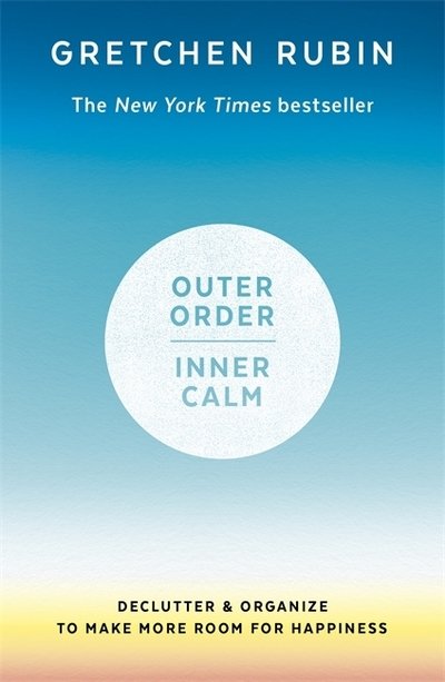 Cover for Gretchen Rubin · Outer Order Inner Calm: declutter and organize to make more room for happiness (Paperback Book) (2020)