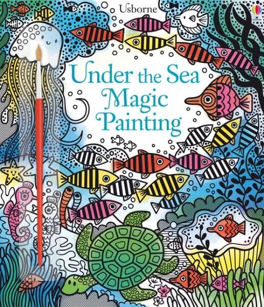 Under the Sea Magic Painting - Magic Painting Books - Fiona Watt - Bøger - Usborne Publishing Ltd - 9781474921688 - 1. februar 2017