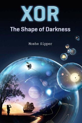 Cover for Moshe Sipper · Xor: the Shape of Darkness (Paperback Book) [First edition] (2012)