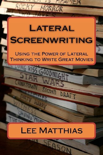 Cover for Lee A. Matthias · Lateral Screenwriting: Using the Power of Lateral Thinking to Write Great Movies (Paperback Book) (2012)