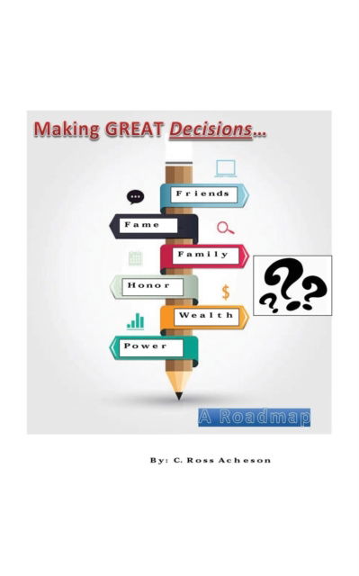 Cover for C Ross Acheson · Making Great Decisions (Paperback Book) (2016)