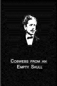 Cobwebs from an Empty Skull - Ambrose Bierce - Bücher - CreateSpace Independent Publishing Platf - 9781480014688 - 30. September 2012