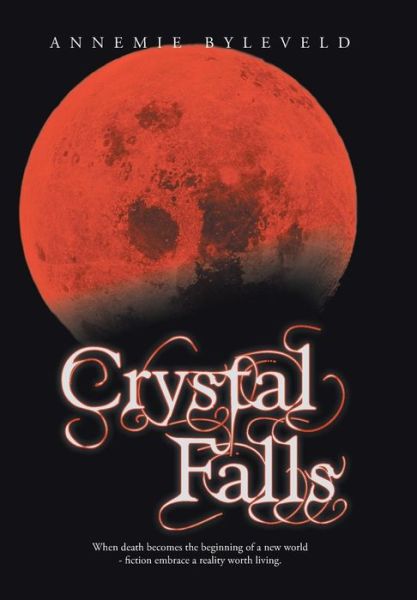 Cover for Annemie Byleveld · Crystal Falls (Hardcover Book) (2013)