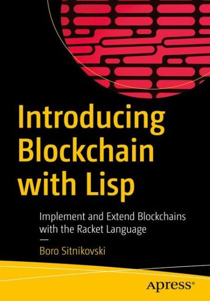 Cover for Boro Sitnikovski · Introducing Blockchain with Lisp: Implement and Extend Blockchains with the Racket Language (Paperback Book) [1st edition] (2021)