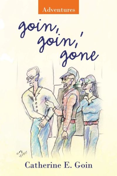 Goin, Goin, ' Gone - Catherine E Goin - Books - Liferich - 9781489730688 - September 11, 2020