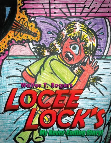 Cover for Walter T. Rogers · Locee Lock's: My Never-ending Story! (Paperback Book) (2013)